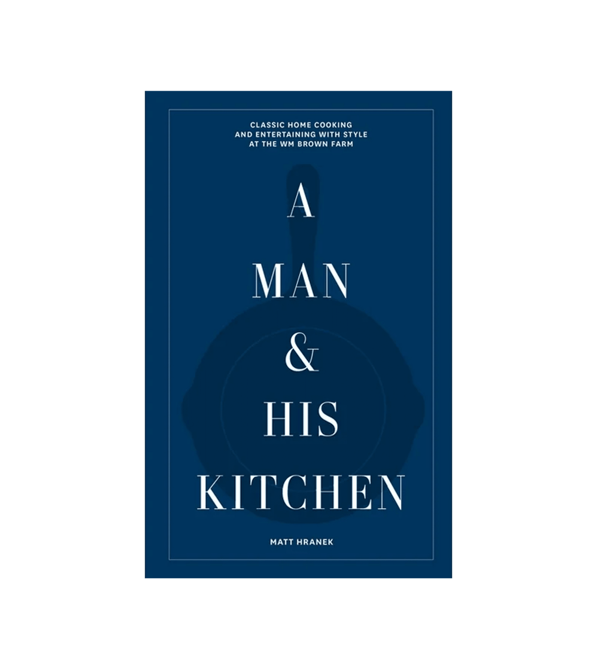 (product) A Man & His Kitchen: Classic Home Cooking and Entertaining with Style Book - custom suits nyc bespoke tailor midtown, noho